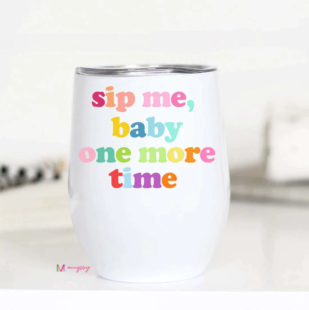 PREORDER: Sip Me Baby One More Time Insulated Wine Cup