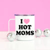 PREORDER: Insulated I Love Hot Moms Travel Mug